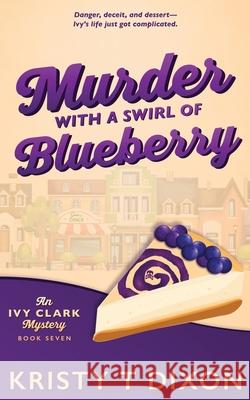 Murder with a Swirl of Blueberry Kristy T. Dixon 9781960841483 Meegore Publishing LLC - książka