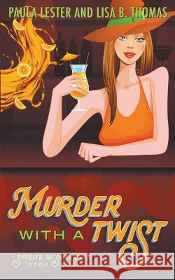 Murder with a Twist Lisa B Thomas and Paula Lester 9798201675738 Paula Lester and Lisa B. Thomas - książka