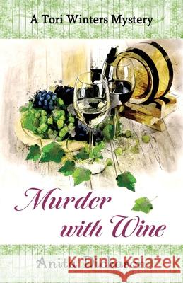 Murder with Wine: A Tori Winters Mystery: Book 3 Anita Dickason 9781958464090 Mystic Circle Books - książka