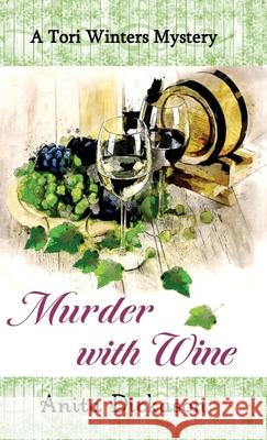 Murder with Wine: A Tori Winters Mystery: Book 3 Anita Dickason 9781958464106 Mystic Circle Books - książka