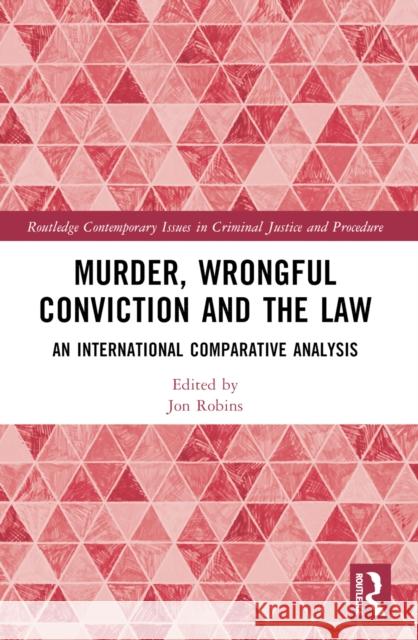 Murder, Wrongful Conviction and the Law: An International Comparative Analysis Jon Robins 9781032170336 Taylor & Francis Ltd - książka