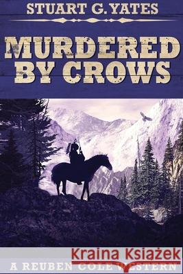 Murdered By Crows: Large Print Edition Stuart G. Yates 9784867455371 Next Chapter - książka