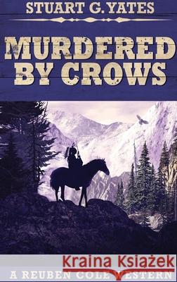 Murdered By Crows: Large Print Hardcover Edition Stuart G. Yates 9784867455364 Next Chapter - książka
