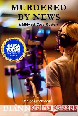 Murdered by News: Midwest Cozy Mystery Series Dianne Harman 9781720094456 Independently Published - książka