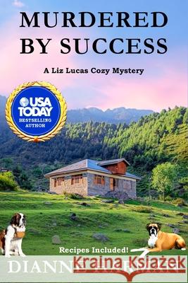 Murdered by Success: A Liz Lucas Cozy Mystery Dianne Harman 9781074565992 Independently Published - książka