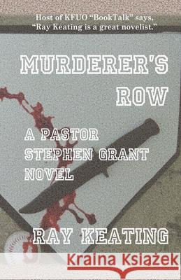 Murderer's Row: A Pastor Stephen Grant Novel Ray Keating 9781514137611 Createspace - książka