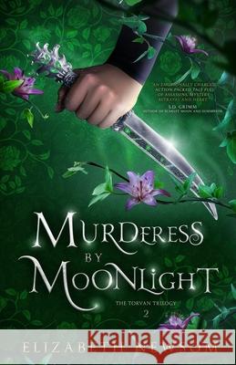 Murderess by Moonlight: The Torvan Trilogy Book 2 Sarah Grimm Anne-Marie Newsom Elizabeth Newsom 9781953419064 Fayette Press - książka