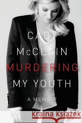 Murdering My Youth: A Memoir Cady McClain 9781497356948 Createspace - książka