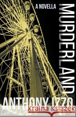 Murderland Anthony Izzo 9781393279662 White Knuckle Books - książka