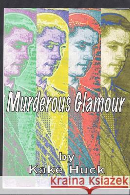 Murderous Glamour: A Novel in Poems Kake Huck 9781511858816 Createspace - książka