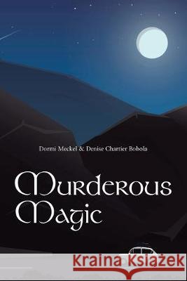 Murderous Magic Dormi Meckel, Denise Chartier Bobola 9781796056488 Xlibris Us - książka