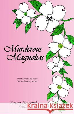 Murderous Magnolias Susan Howard Solar 9781492765868 Createspace - książka