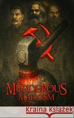 Murderous Marxism Johnson, William 9798295440052 Hemingway Publishers - książka