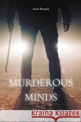 Murderous Minds: Tales of Twisted Killers Sean Benoit   9798215273517 Sean Benoit - książka