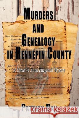 Murders and Genealogy in Hennepin County: A Detective Anna Fitzgerald Mystery Patrick Day 9780985151409 Pyramid Publishers - książka