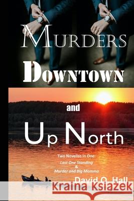 Murders Downtown and Up North: Last One Standing & Murder and Big Momma David Q. Hall 9781948894432 Tree Shadow Press - książka