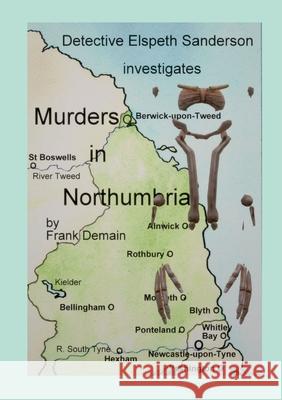 Murders in Northumbria: A collection of Detective Sanderson short stories Frank Demain 9781471051289 Lulu Press Inc - książka