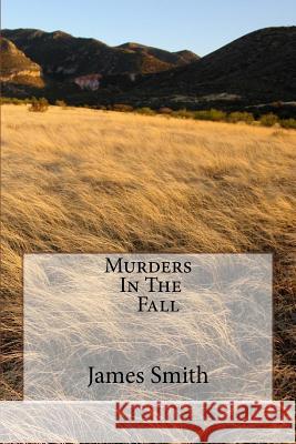 Murders In The Fall Smith, James 9781517738280 Createspace - książka