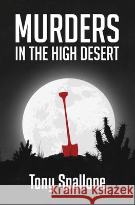 Murders in the High Desert Tony Spallone Stephanie J. Beavers 9780986427121 Tony Spallone - książka