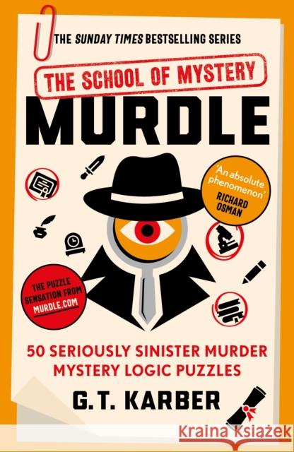 Murdle: The School of Mystery: 50 Seriously Sinister Murder Mystery Logic Puzzles G. T. Karber 9781805222088 Profile Books Ltd - książka