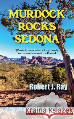 Murdock Rocks Sedona Robert J. Ray 9781603813372 Camel Press - książka