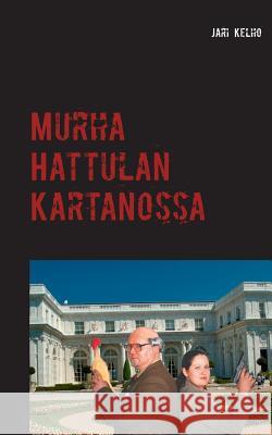 Murha Hattulan Kartanossa: Komisario Mäyrän tutkimuksia 1 Kelho, Jari 9789523392816 Books on Demand - książka