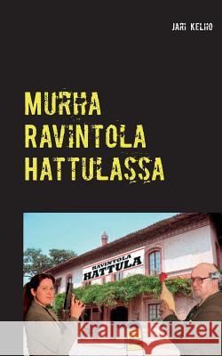 Murha Ravintola Hattulassa: Komisario Mäyrän tutkimuksia 2 Jari Kelho 9789523390027 Books on Demand - książka