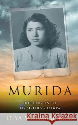 Murida: Holding the Shadow of My Sister Diya Mutasi 9781508778608 Createspace - książka