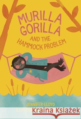 Murilla Gorilla and the Hammock Problem Lloyd, Jennifer 9781927018477 Simply Read Books - książka