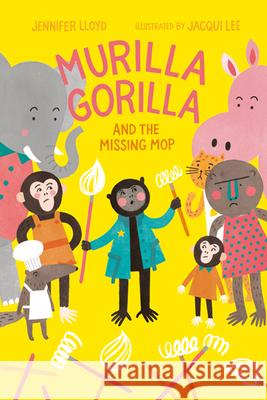 Murilla Gorilla and the Missing Mop Jennifer Lloyd Jacqui Lee 9781927018781 Simply Read Books - książka