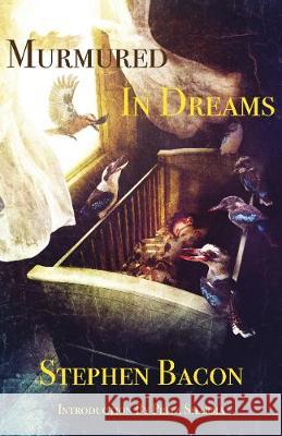 Murmured In Dreams Bacon, Stephen 9781911143734 Luna Press Publishing - książka