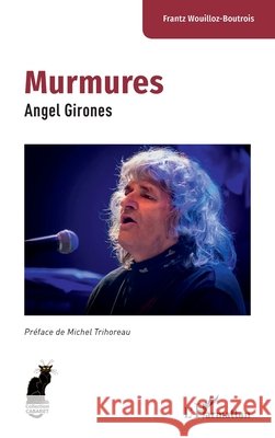 Murmures: Angel Girones Frantz Wouilloz-Boutrois Michel Trihoreau 9782336482477 Editions L'Harmattan - książka