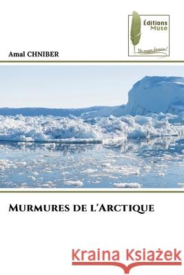 Murmures de l'Arctique CHNIBER, Amal 9786209388316 Éditions Muse - książka