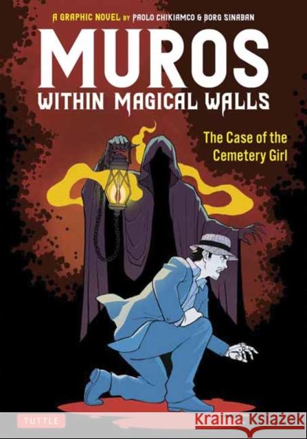 Muros: Within Magical Walls: The Case of the Cemetery Girl Paolo Chikiamco 9780804858649 Tuttle Publishing - książka
