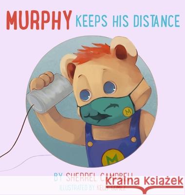 Murphy Keeps His Distance Sherrel Campbell Kelly Gomez 9781735376035 Murphy Bear - książka