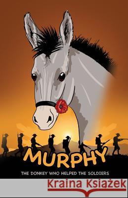Murphy the Donkey who helped the Soldiers Curran, Amy 9780648239345 Amy Curran - książka