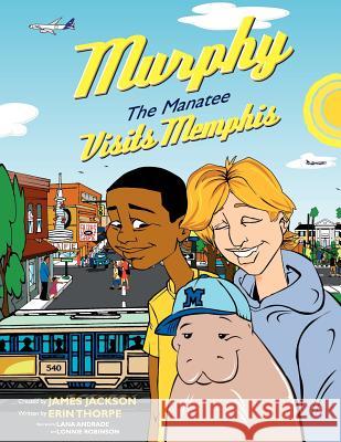 Murphy The Manatee Visits Memphis Jackson, James 9781463416423 Authorhouse - książka
