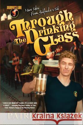 Murphy's Lore: Through the Drinking Glass Patrick Thomas 9781890096199 Padwolf Publishing, - książka