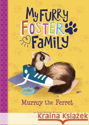 Murray the Ferret Debbi Michiko Florence Melanie Demmer 9781515873303 Picture Window Books - książka
