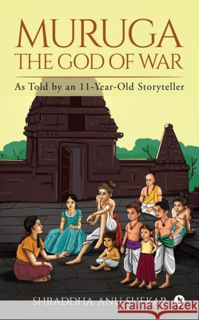 MURUGA - The God of War: As Told by an 11-Year-Old Storyteller Shraddha Anu Shekar 9781684661466 Notion Press - książka