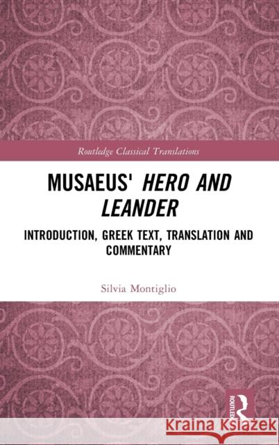 Musaeus' Hero and Leander: Introduction, Greek Text, Translation and Commentary Montiglio, Silvia 9780815353249 Routledge - książka