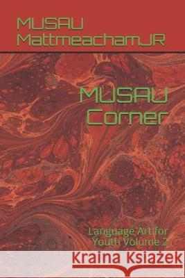 MUSAU Corner: Language Art for Youth Volume 2 Musau Mattmeachamjr 9781693538599 Independently Published - książka