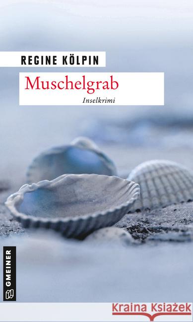 Muschelgrab : Inselkrimi Kölpin, Regine 9783839226766 Gmeiner-Verlag - książka