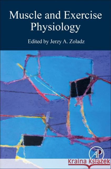 Muscle and Exercise Physiology Jerzy A. Zoladz 9780128145937 Academic Press - książka