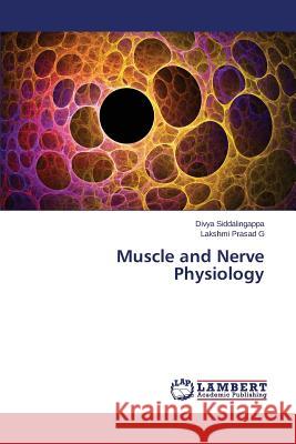 Muscle and Nerve Physiology Siddalingappa Divya                      Prasad G. Lakshmi 9783659699696 LAP Lambert Academic Publishing - książka