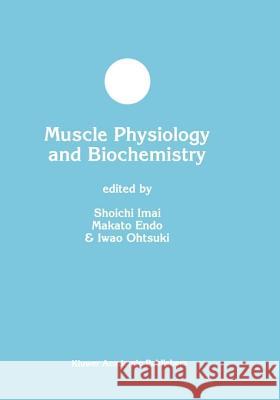 Muscle Physiology and Biochemistry Shoichi Imai Makato Endo Makoto Endo 9780792382645 Kluwer Academic Publishers - książka