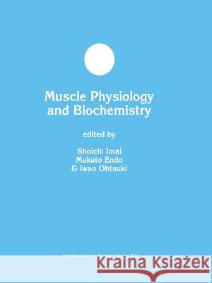 Muscle Physiology and Biochemistry Shoichi Imai Makoto Endo Iwao Ohtsuki 9781461375340 Springer - książka