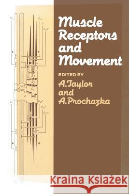 Muscle Receptors and Movement: Proceedings of a Symposium Held at the Sherrington School of Physiology, St Thomas's Hospital Medical School, London, Taylor, A. 9781349060245 Palgrave MacMillan - książka