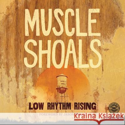 Muscle Shoals: Low Rhythm Rising Country Music Hall of Fame and Museum    Jason Isbell 9780915608508 University of Illinois Press - książka