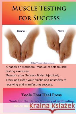Muscle Testing for Success: Muscle-testing exercises applied to success topics Dickson, Bruce 9781502870995 Createspace - książka